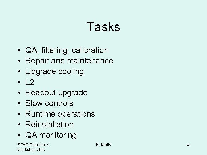 Tasks • • • QA, filtering, calibration Repair and maintenance Upgrade cooling L 2
