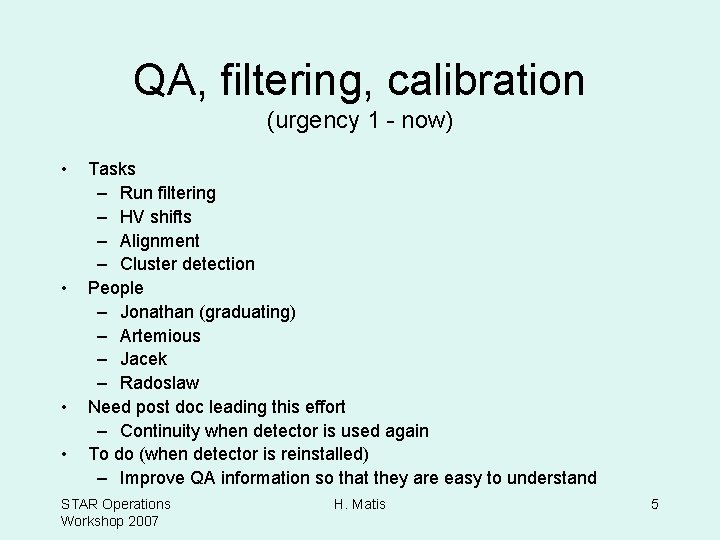 QA, filtering, calibration (urgency 1 - now) • • Tasks – Run filtering –