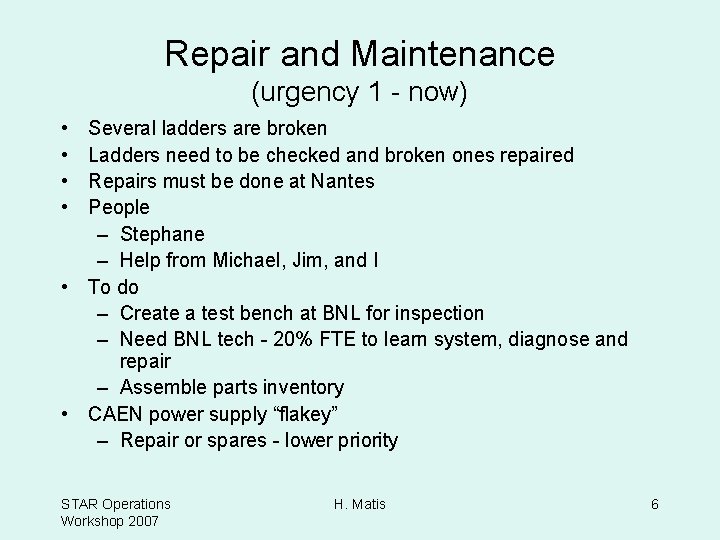 Repair and Maintenance (urgency 1 - now) • • Several ladders are broken Ladders