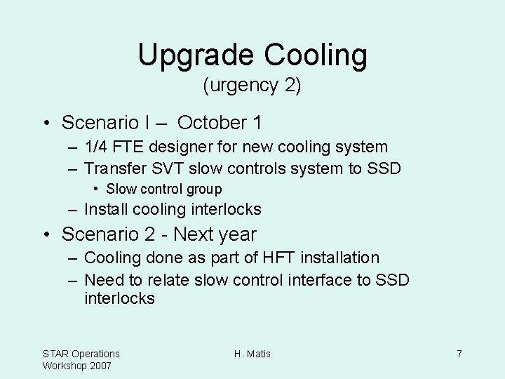 Upgrade Cooling (urgency 2) • Scenario I – October 1 – 1/4 FTE designer