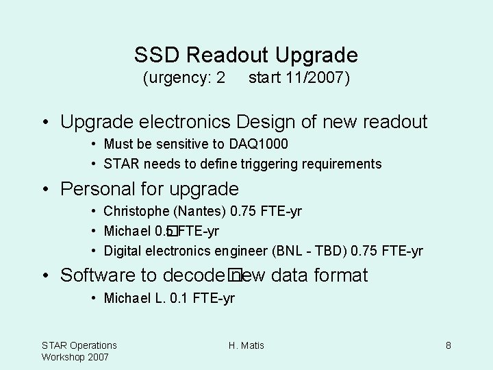 SSD Readout Upgrade (urgency: 2 start 11/2007) • Upgrade electronics Design of new readout