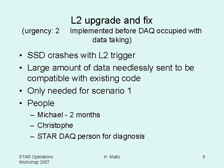 L 2 upgrade and fix (urgency: 2 Implemented before DAQ occupied with data taking)