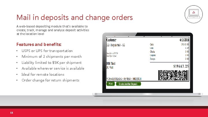 Mail in deposits and change orders A web-based depositing module that’s available to create,