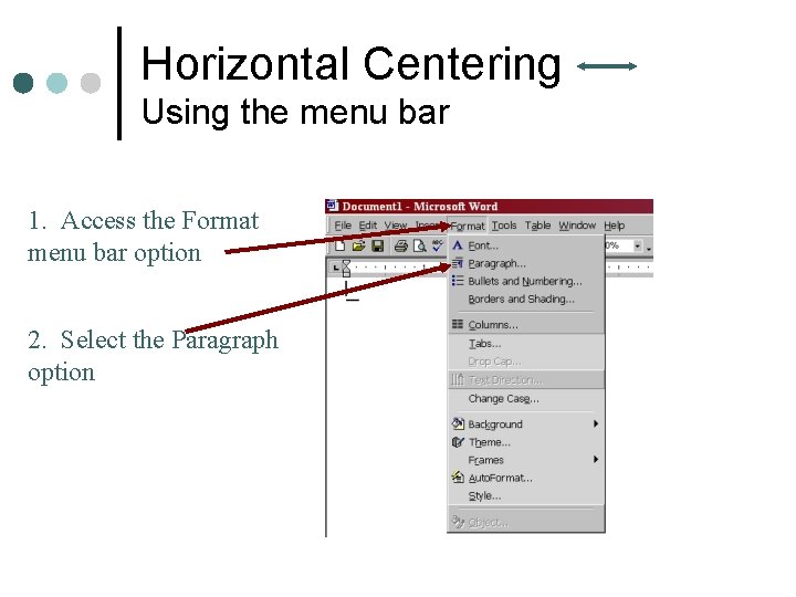 Horizontal Centering Using the menu bar 1. Access the Format menu bar option 2.