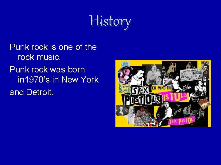 History Punk rock is one of the rock music. Punk rock was born in