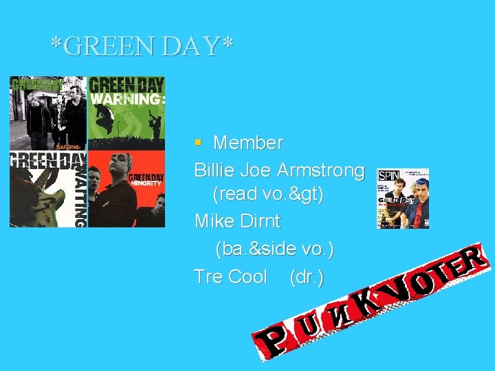 *GREEN DAY* § Member Billie Joe Armstrong (read vo. &gt) Mike Dirnt (ba. &side