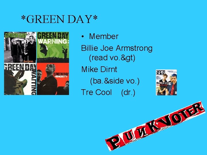 *GREEN DAY* • Member Billie Joe Armstrong (read vo. &gt) Mike Dirnt (ba. &side