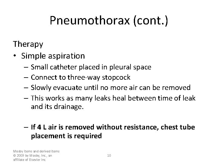 Pneumothorax (cont. ) Therapy • Simple aspiration – Small catheter placed in pleural space