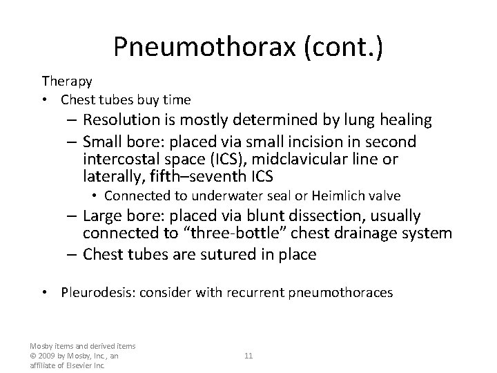 Pneumothorax (cont. ) Therapy • Chest tubes buy time – Resolution is mostly determined