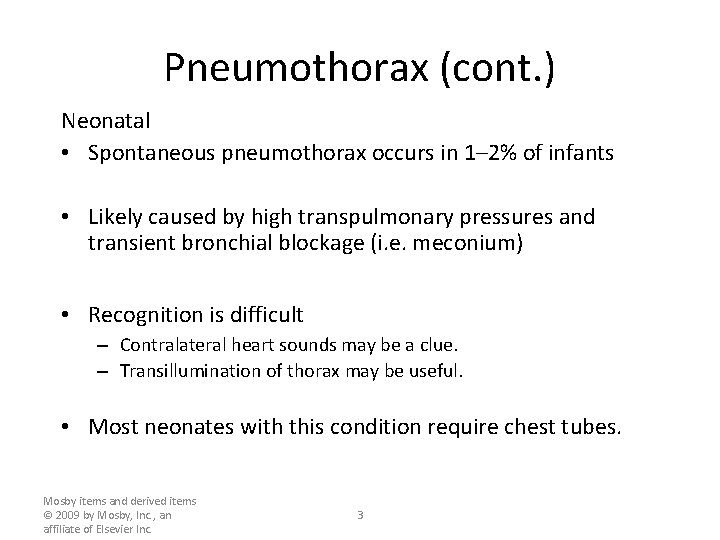 Pneumothorax (cont. ) Neonatal • Spontaneous pneumothorax occurs in 1– 2% of infants •