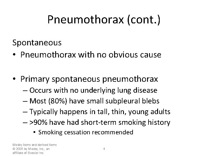 Pneumothorax (cont. ) Spontaneous • Pneumothorax with no obvious cause • Primary spontaneous pneumothorax