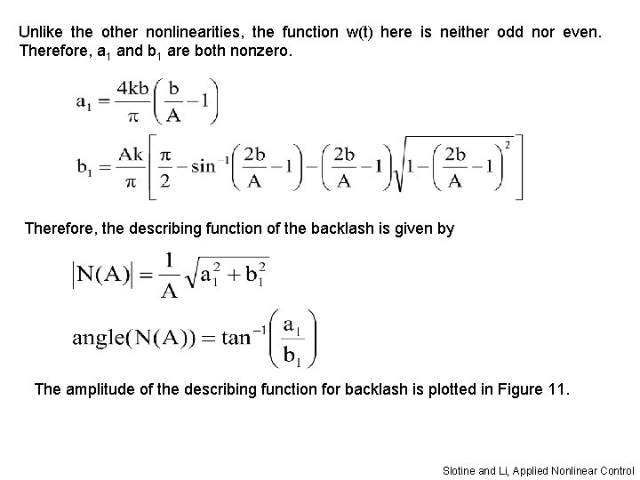 Unlike the other nonlinearities, the function w(t) here is neither odd nor even. Therefore,