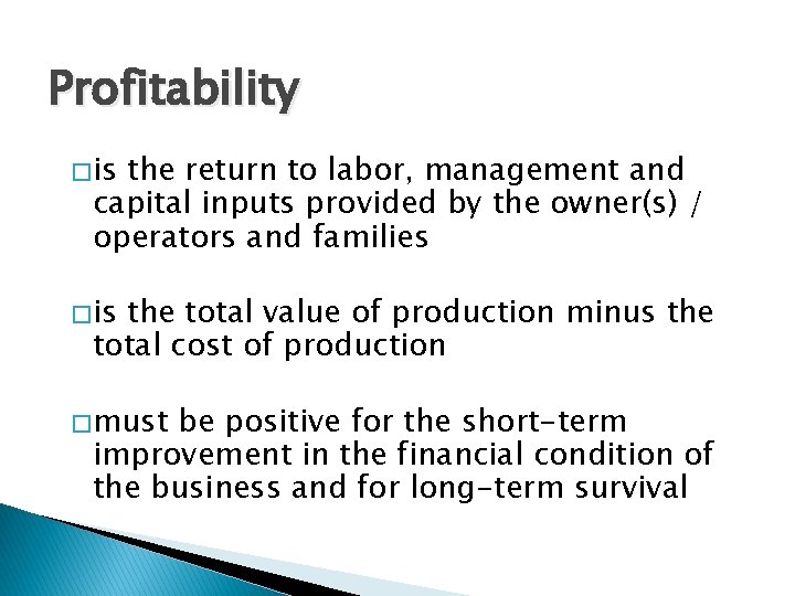 Profitability � is the return to labor, management and capital inputs provided by the