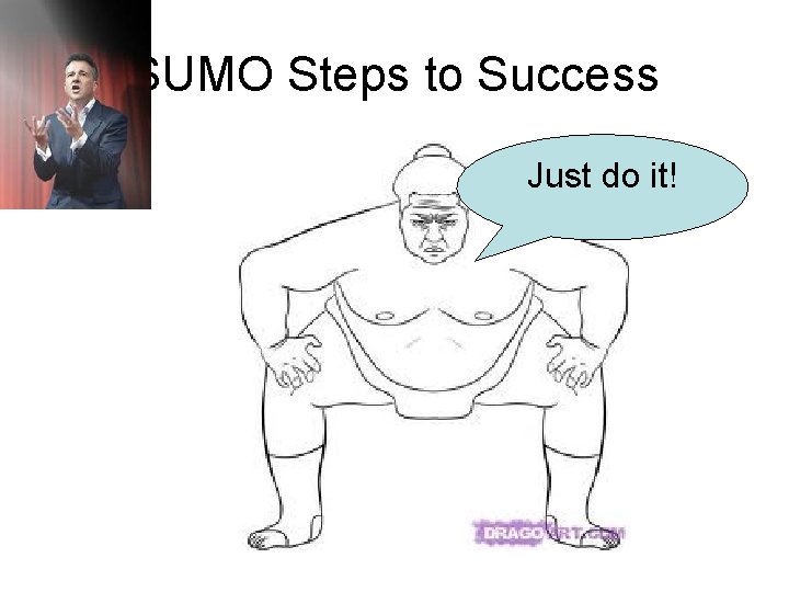 SUMO Steps to Success Just do it! 