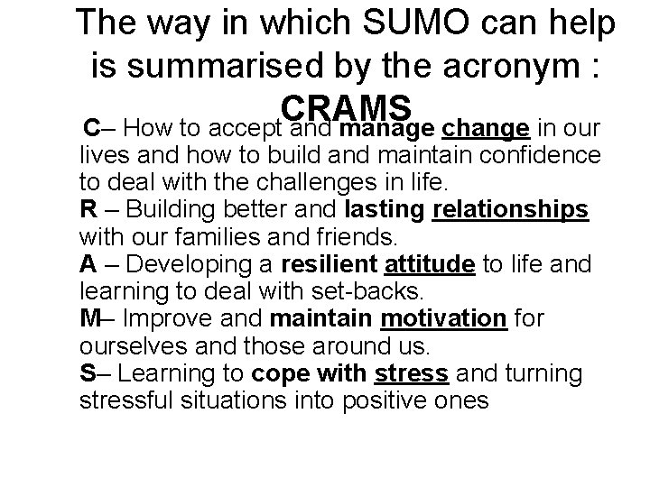 The way in which SUMO can help is summarised by the acronym : CRAMS
