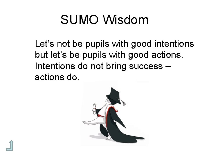 Learn Latin SUMO Wisdom Let’s not be pupils with good intentions but let’s be