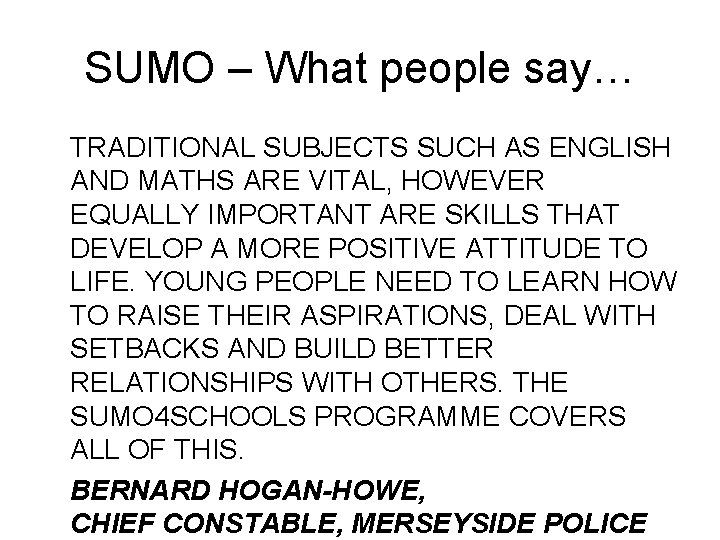 SUMO – What people say… TRADITIONAL SUBJECTS SUCH AS ENGLISH AND MATHS ARE VITAL,