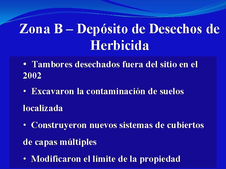 Zona B – Depósito de Desechos de Herbicida • Tambores desechados fuera del sitio