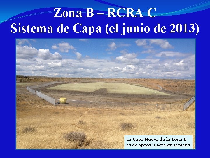 Zona B – RCRA C Sistema de Capa (el junio de 2013) La Capa