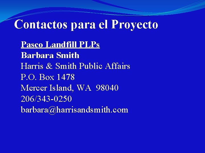 Contactos para el Proyecto Pasco Landfill PLPs Barbara Smith Harris & Smith Public Affairs