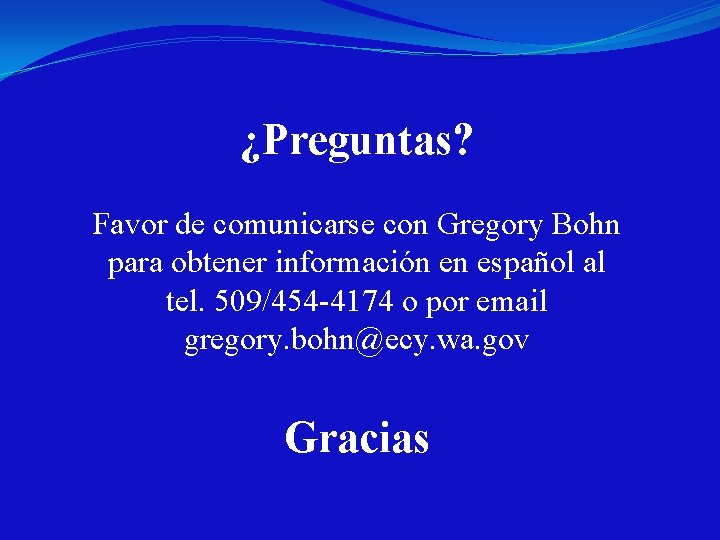 ¿Preguntas? Favor de comunicarse con Gregory Bohn para obtener información en español al tel.