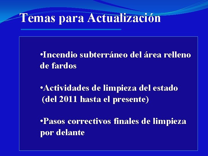 Temas para Actualización • Incendio subterráneo del área relleno de fardos • Actividades de