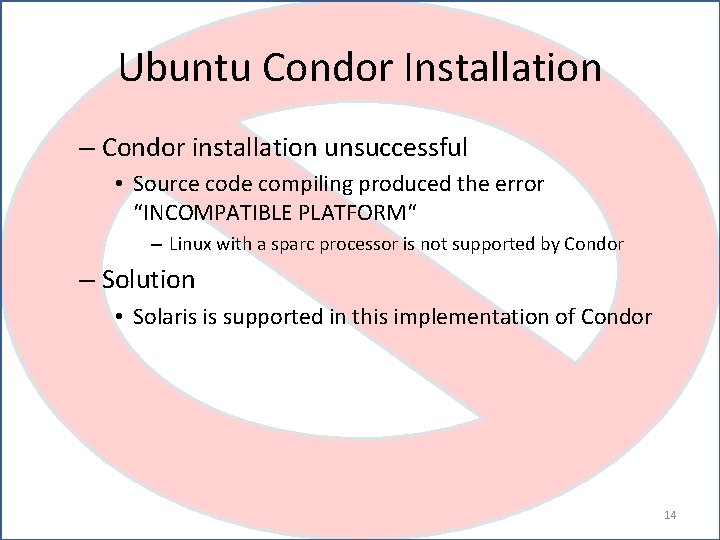 Ubuntu Condor Installation – Condor installation unsuccessful • Source code compiling produced the error