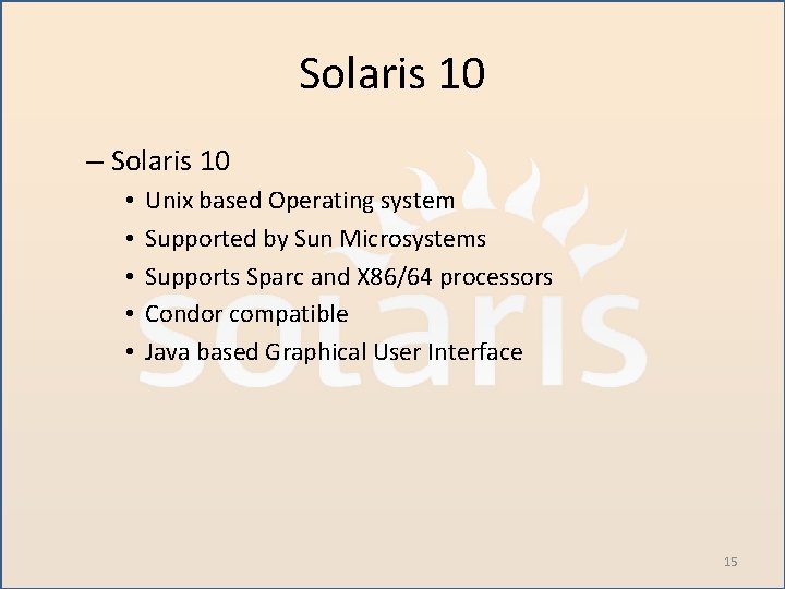 Solaris 10 – Solaris 10 • • • Unix based Operating system Supported by