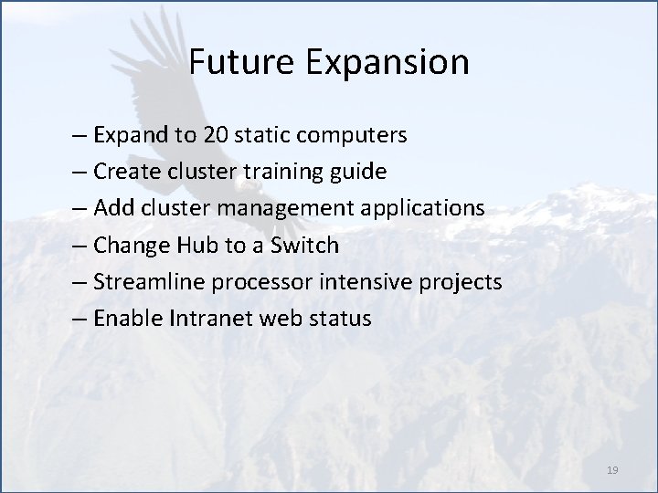 Future Expansion – Expand to 20 static computers – Create cluster training guide –