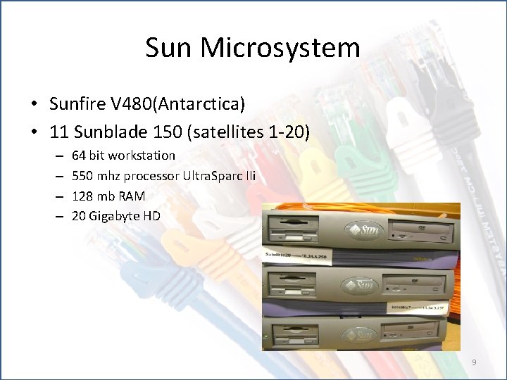 Sun Microsystem • Sunfire V 480(Antarctica) • 11 Sunblade 150 (satellites 1 -20) –