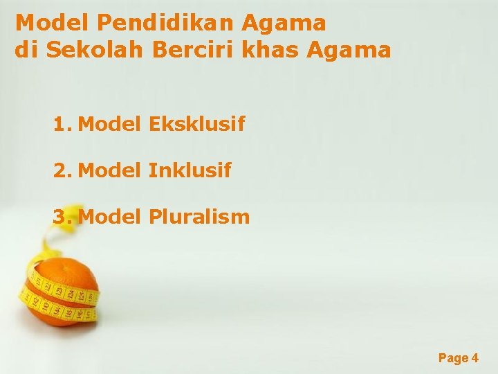 Model Pendidikan Agama di Sekolah Berciri khas Agama 1. Model Eksklusif 2. Model Inklusif