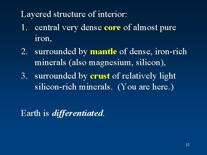 Layered structure of interior: 1. central very dense core of almost pure iron, 2.