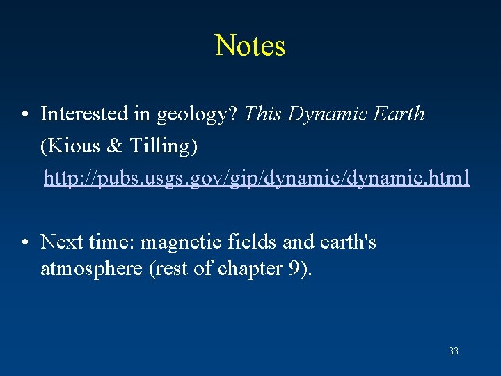 Notes • Interested in geology? This Dynamic Earth (Kious & Tilling) http: //pubs. usgs.