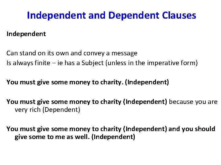  Independent and Dependent Clauses Independent Can stand on its own and convey a