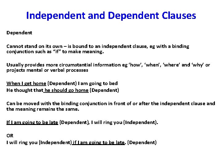  Independent and Dependent Clauses Dependent Cannot stand on its own – is bound