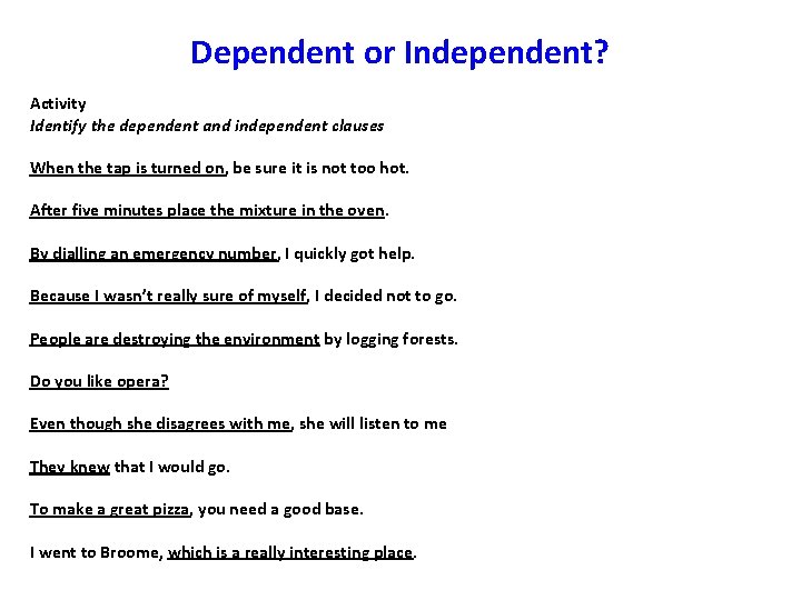 Dependent or Independent? Activity Identify the dependent and independent clauses When the tap is