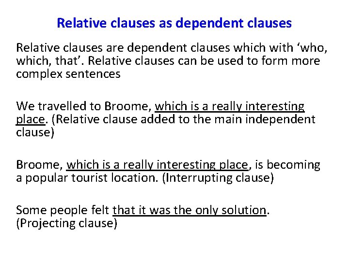 Relative clauses as dependent clauses Relative clauses are dependent clauses which with ‘who, which,