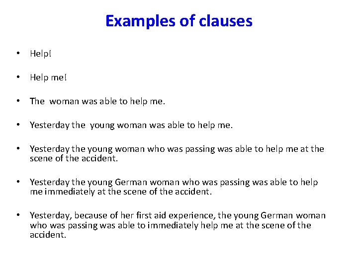 Examples of clauses • Help! • Help me! • The woman was able to