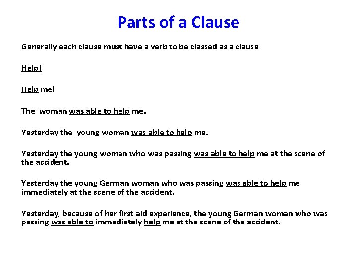 Parts of a Clause Generally each clause must have a verb to be classed