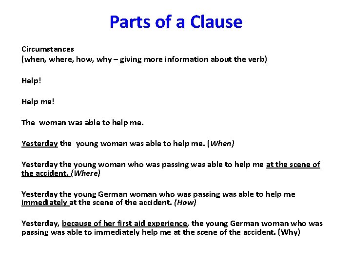 Parts of a Clause Circumstances (when, where, how, why – giving more information about