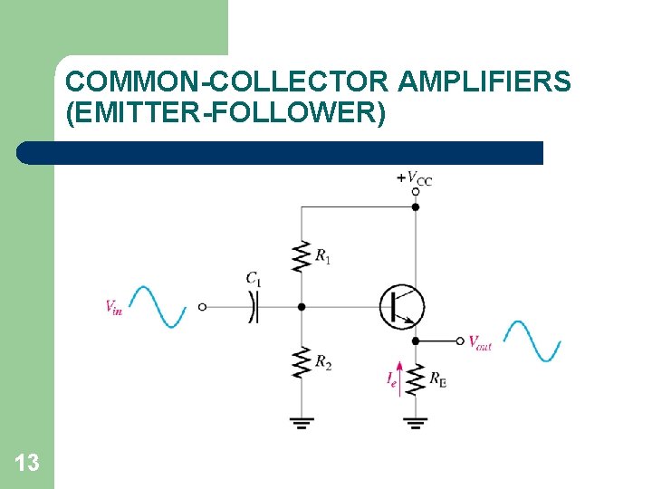 COMMON-COLLECTOR AMPLIFIERS (EMITTER-FOLLOWER) 13 