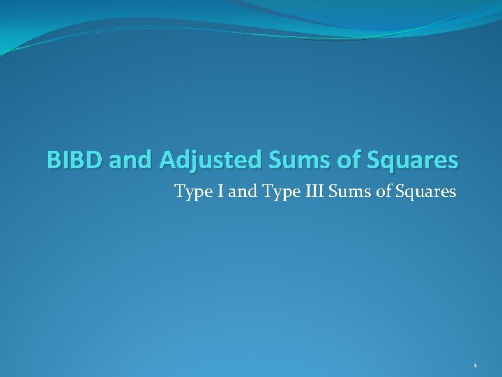 BIBD and Adjusted Sums of Squares Type I and Type III Sums of Squares