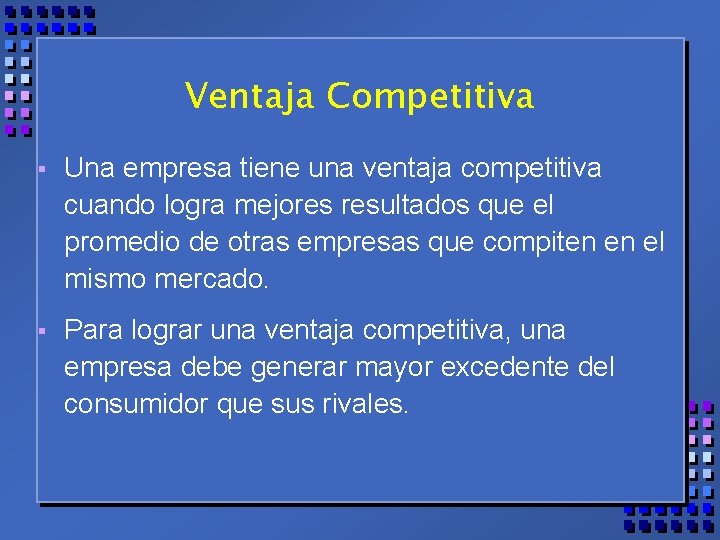 Ventaja Competitiva § Una empresa tiene una ventaja competitiva cuando logra mejores resultados que Ventaja Competitiva § Una empresa tiene una ventaja competitiva cuando logra mejores resultados que