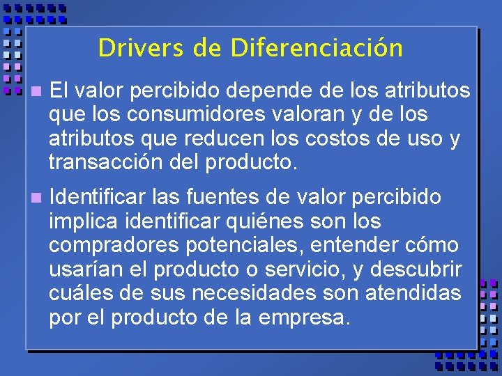Drivers de Diferenciación n El valor percibido depende de los atributos que los consumidores
