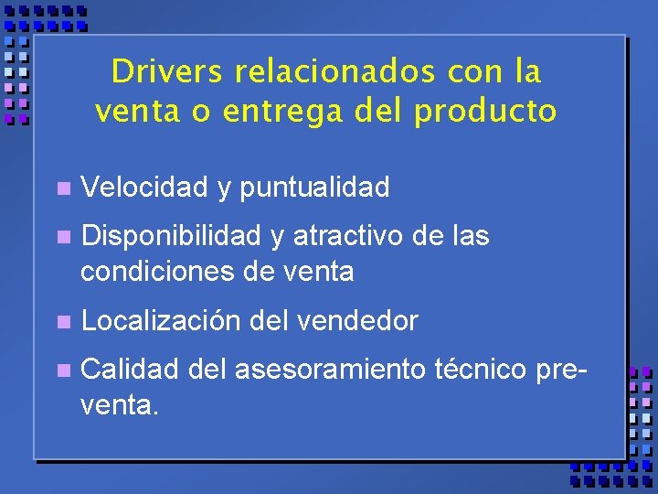 Drivers relacionados con la venta o entrega del producto n Velocidad y puntualidad n