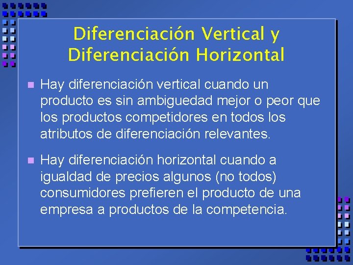 Diferenciación Vertical y Diferenciación Horizontal n Hay diferenciación vertical cuando un producto es sin