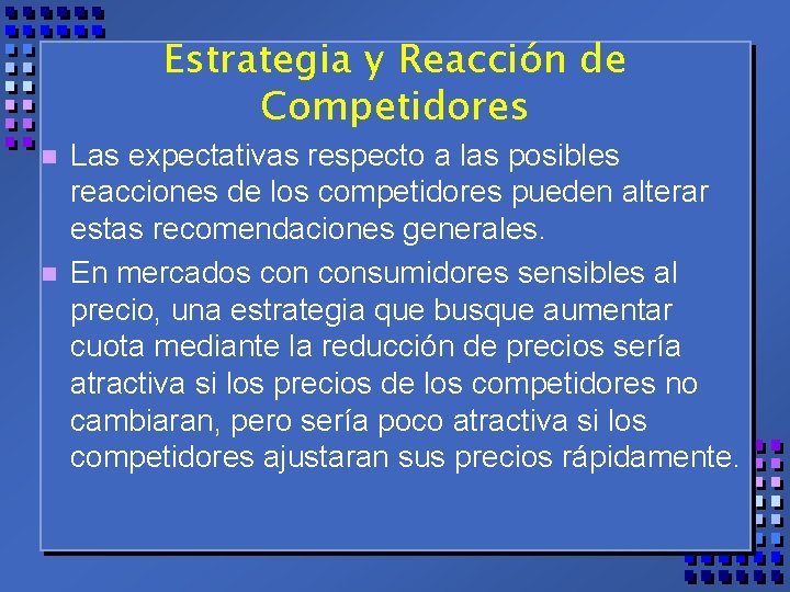 Estrategia y Reacción de Competidores n n Las expectativas respecto a las posibles reacciones