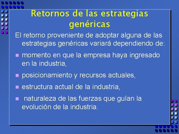 Retornos de las estrategias genéricas El retorno proveniente de adoptar alguna de las estrategias