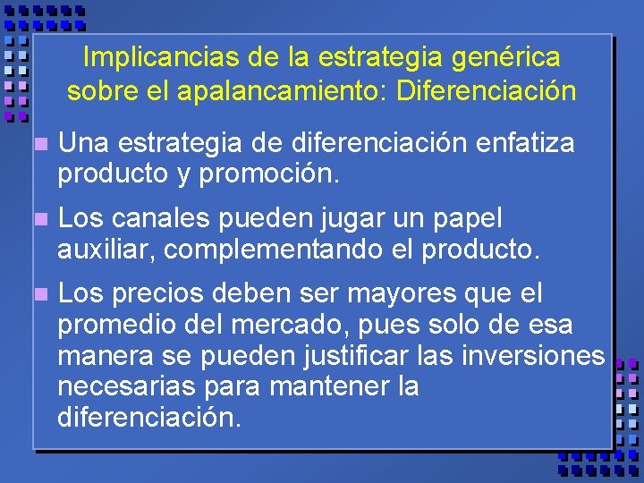 Implicancias de la estrategia genérica sobre el apalancamiento: Diferenciación n Una estrategia de diferenciación