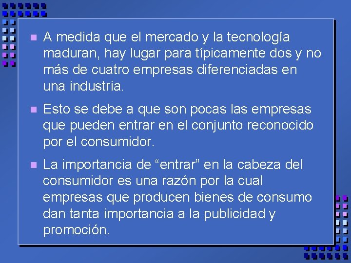 n A medida que el mercado y la tecnología maduran, hay lugar para típicamente